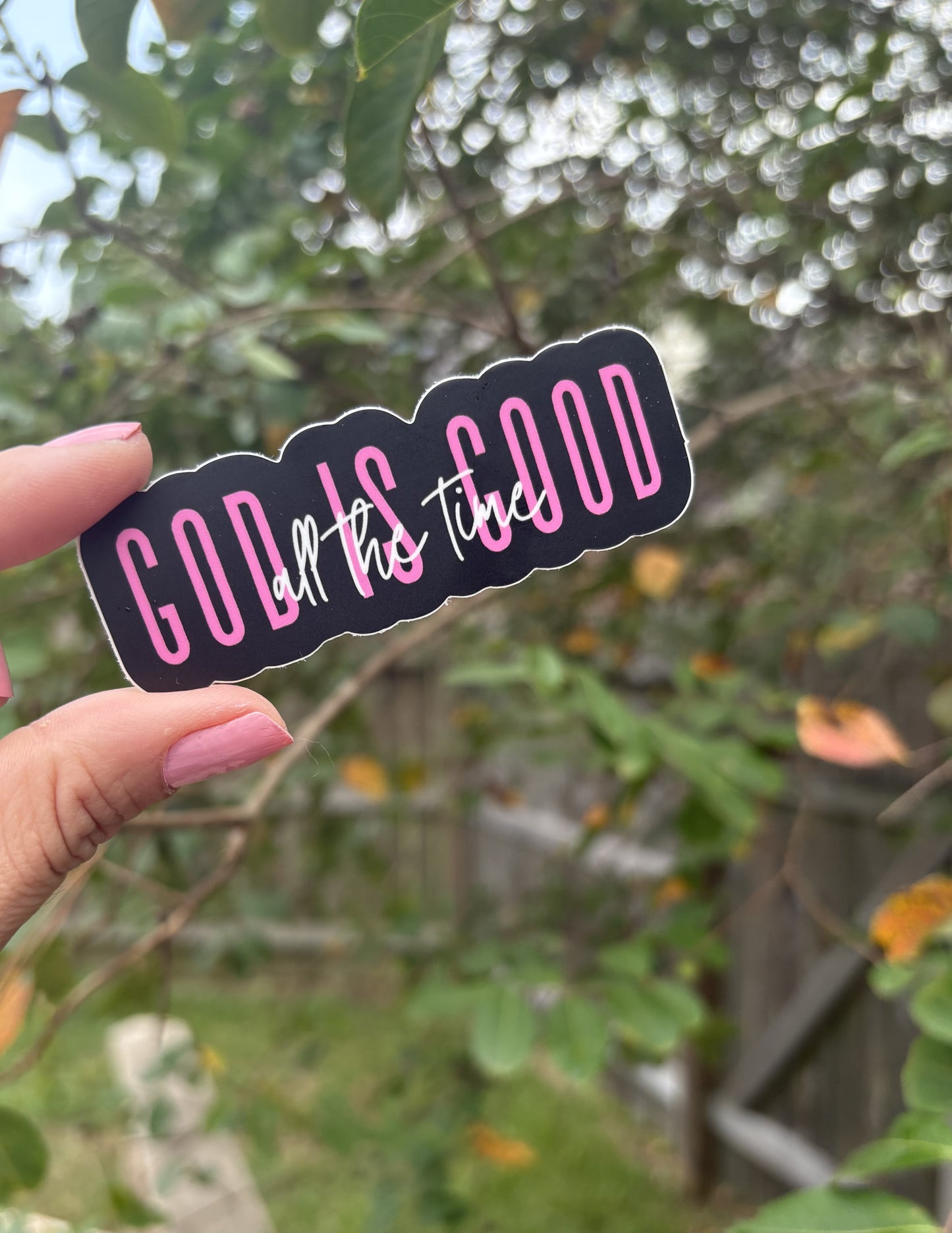 God Is Good All the Time Sticker | Christian Faith Vinyl Decal | Waterproof Bible Verse Sticker