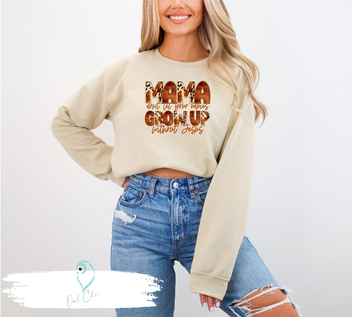 Mama don't Let you Babies Grow up without Jesus sweatshirt
