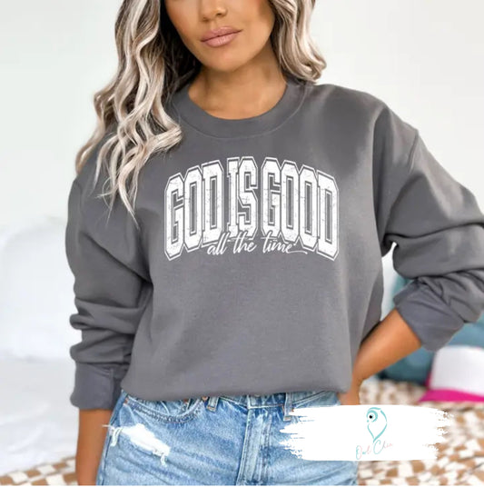 God Is Good All the Time Sweatshirt | Faith-Based Christian Apparel