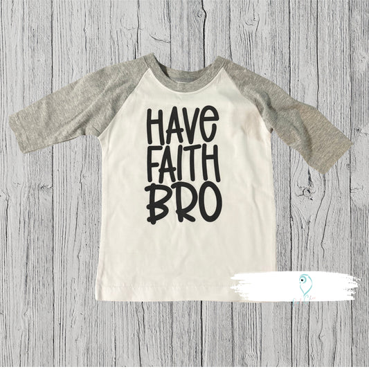 Have Faith Bro Kids Raglan Tee | Christian Shirt for Boys | Toddler Faith Apparel