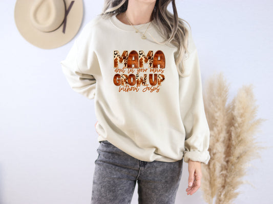 Mama's Don't Let Your Babies Grow Up Without Jesus Gildan Sweatshirt | Faith-Based Inspirational Apparel