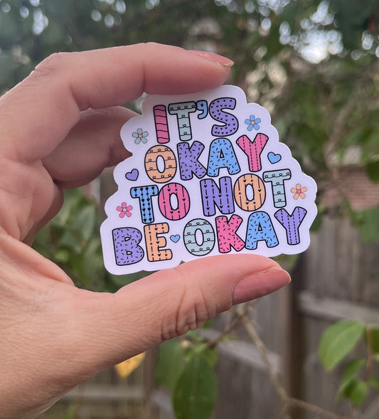 It’s Okay to Not Be Okay waterproof sticker 