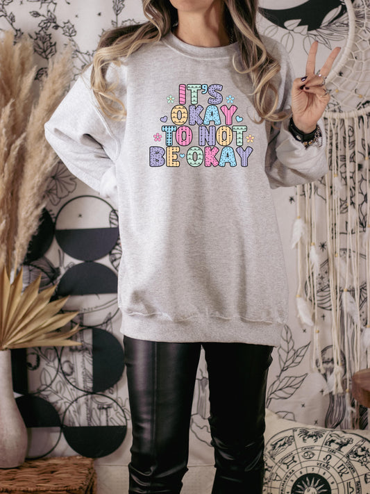 It’s Okay to Not Be Okay gray Gildan sweatshirt  