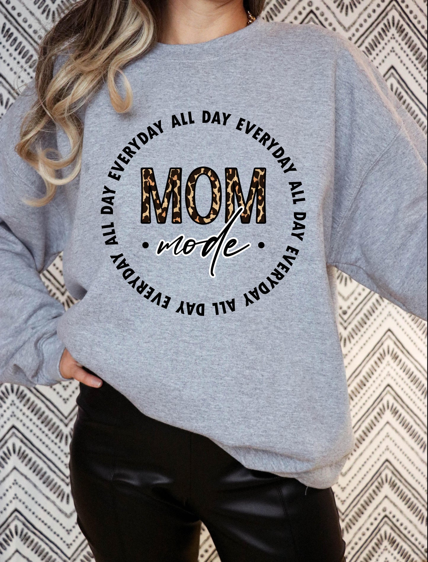 Mom Mode All Day Everyday Sweatshirt | Comfortable & Stylish Sweatshirts for Moms