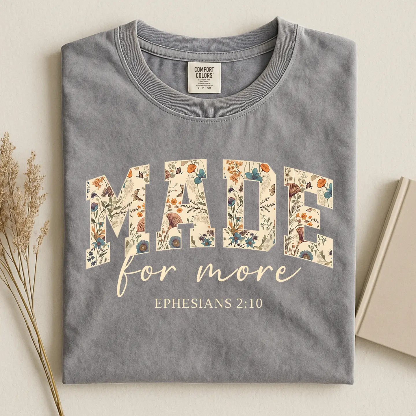 Made For More Shirt | Ephesians 2:10 Floral Christian T-Shirt